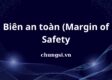 Biên an toàn (margin of safety): Giảm thiểu rủi ro trong 1 thị trường không chắc chắn