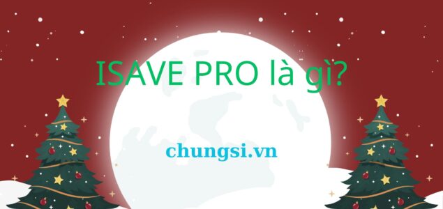 Tất tật về ISAVE PRO tối ưu lãi suất cho bạn