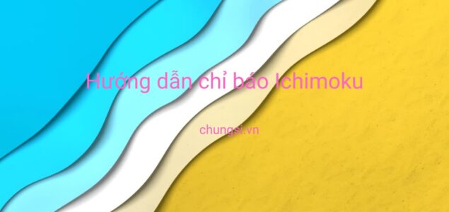Ichimoku là gì? Hướng dẫn đầy đủ để thực hành